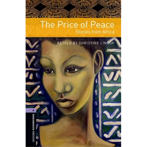 Oxford Bookworms Library: The Price of Peace: Stories from Africa: Level 4: 1400-Word Vocabulary