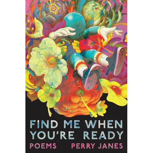 Find Me When You're Ready: Poems