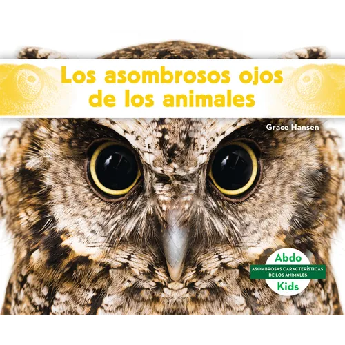Los Asombrosos Ojos de Los Animales (Different Eyes of Animals)