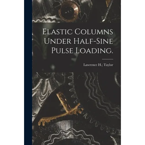 Elastic Columns Under Half-sine Pulse Loading.