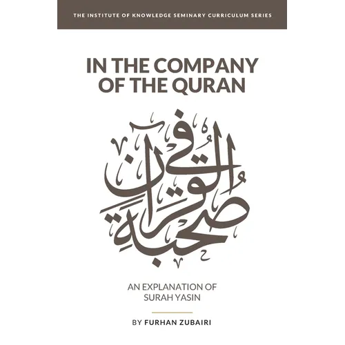In the Company of the Quran - an Explanation of Sūrah YāSīn