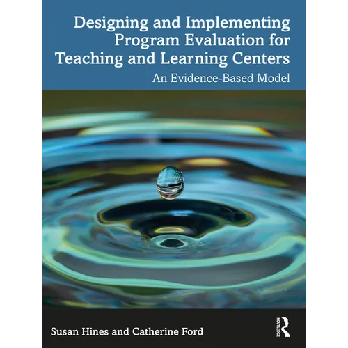 Designing and Implementing Program Evaluation for Teaching and Learning Centers: An Evidence-Based Model