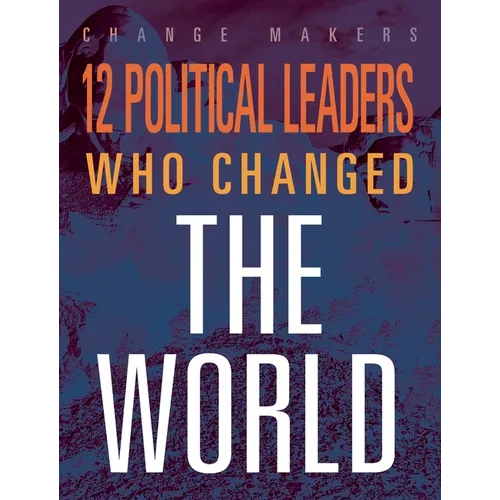 12 Political Leaders Who Changed the WOR