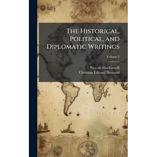 The Historical, Political, and Diplomatic Writings