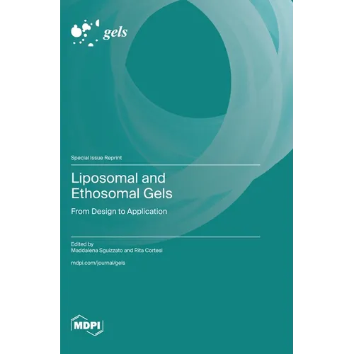 Liposomal and Ethosomal Gels: From Design to Application