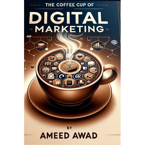 The Coffee Cup of Digital Marketing: The new blend of success in digital marketing