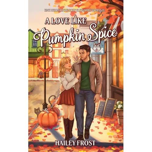 A Love Like Pumpkin Spice: Eine herbstliche, Cozy Kleinstadtromanze