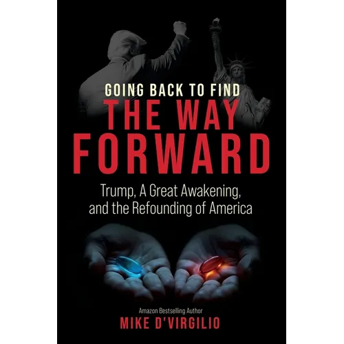 Going Back to Find the Way Forward: Trump, A Great Awakening, and the Refounding of America