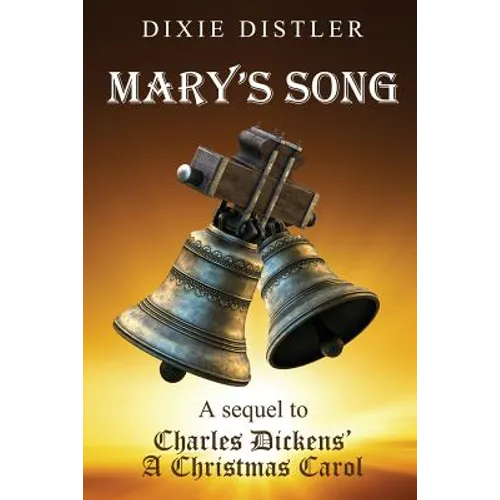 Mary's Song: A Sequel to Charles Dickens' A Christmas Carol