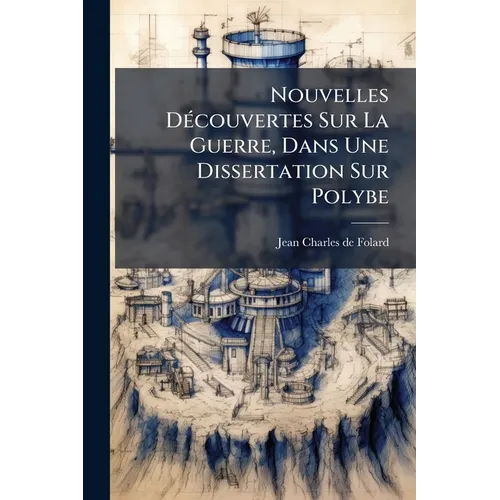 Nouvelles Découvertes Sur La Guerre, Dans Une Dissertation Sur Polybe