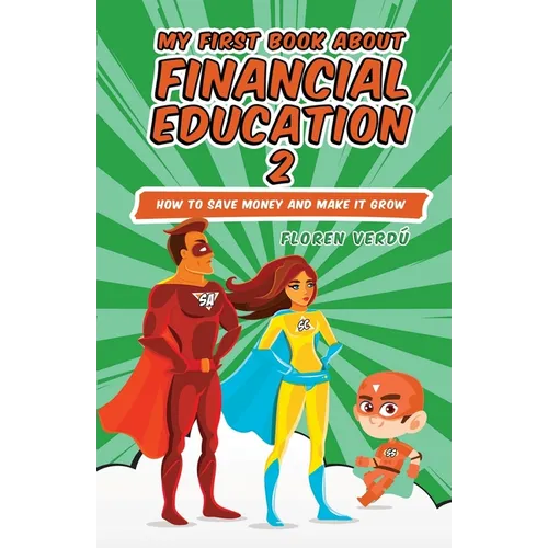 My First Book about Financial Education 2: How to save money and make it grow
