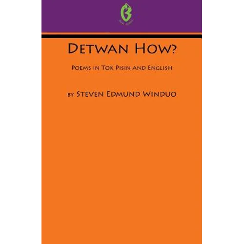 Detwan How? Poems in Tok Pisin and English (Buai Series, 6)