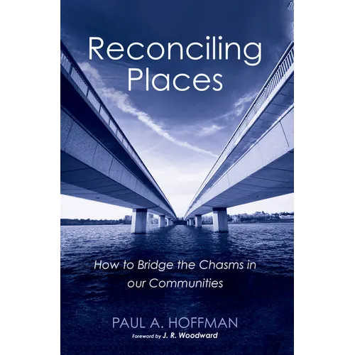 Reconciling Places: How to Bridge the Chasms in Our Communities