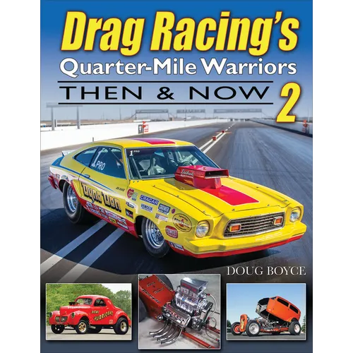 Drag Racing's Quarter-Mile Warriors II: Then & Now