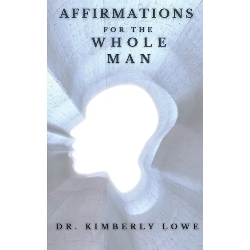 Affirmations for the Whole Man