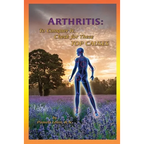 Arthritis: To Conquer It, Check for These Top Causes