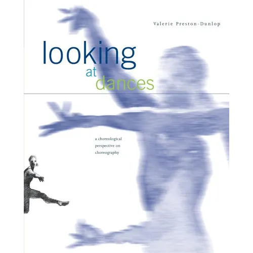 Looking at Dances: A Choreological Perspective on Choreography.