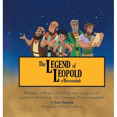 Legend of Leopold of Kermanshah: Wisemen, a Mystic, and a King team up for an epic journey to Bethlehem. The Christmas Story re-imagined