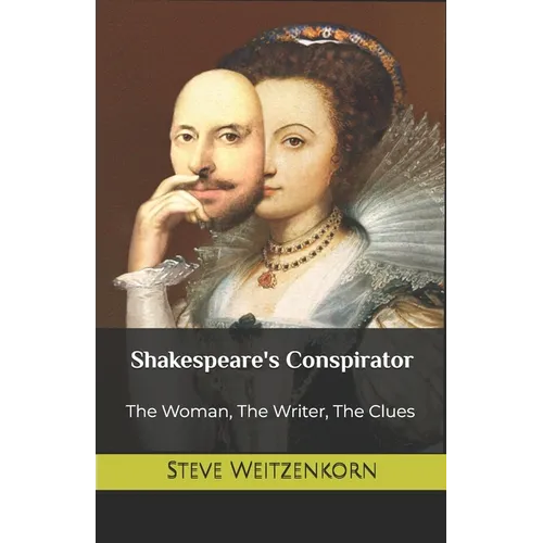 Shakespeare's Conspirator: The Woman, The Writer, The Clues