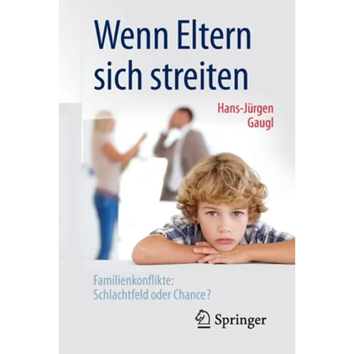 Wenn Eltern Sich Streiten: Familienkonflikte: Schlachtfeld Oder Chance?