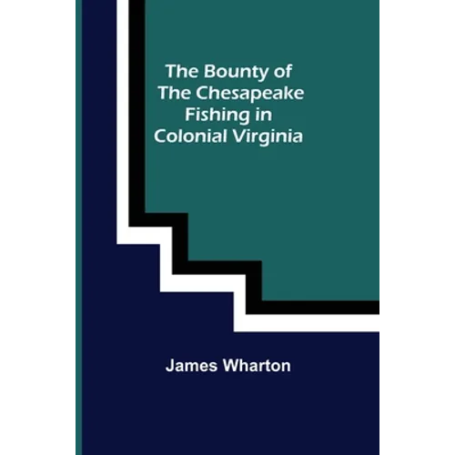 The Bounty of the Chesapeake: Fishing in Colonial Virginia