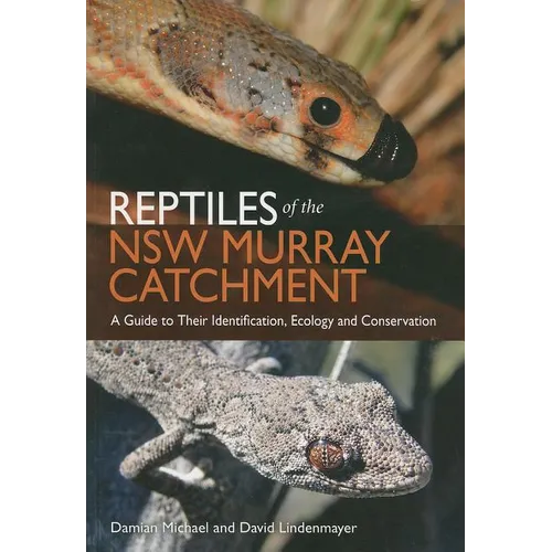 Reptiles of the NSW Murray Catchment: A Guide to Their Identification, Ecology and Conservation
