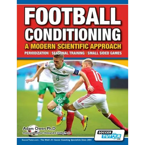 Football Conditioning A Modern Scientific Approach: Periodization - Seasonal Training - Small Sided Games