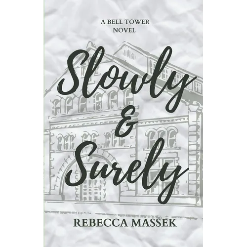 Slowly & Surely: A Bell Tower Novel