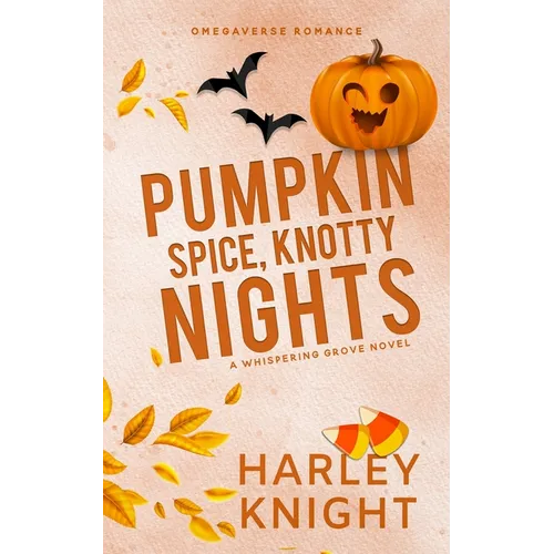 Pumpkin Spice, Knotty Nights: A Cozy Omegaverse Romance