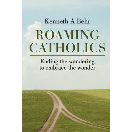 Roaming Catholics: ending the wandering to embrace the wonder