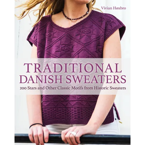 Traditional Danish Sweaters: 200 Stars and Other Classic Motifs from Historic Sweaters