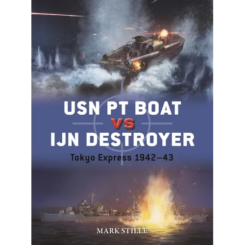 USN PT Boat Vs Ijn Destroyer: Tokyo Express 1942-43