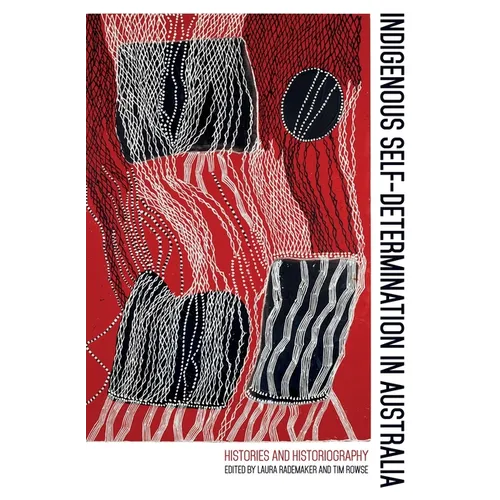 Indigenous Self-Determination in Australia: Histories and Historiography