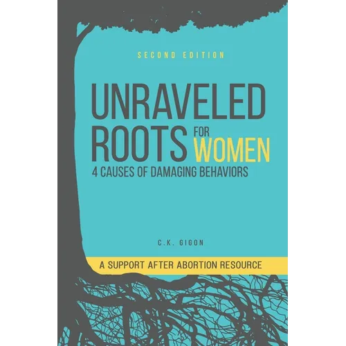 Unraveled Roots for Women: 4 Causes of Damaging Behaviors