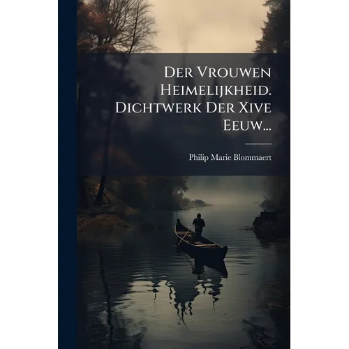 Der Vrouwen Heimelijkheid. Dichtwerk Der Xive Eeuw...
