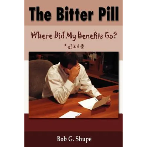 The Bitter Pill: Where Did My Benefits Go?