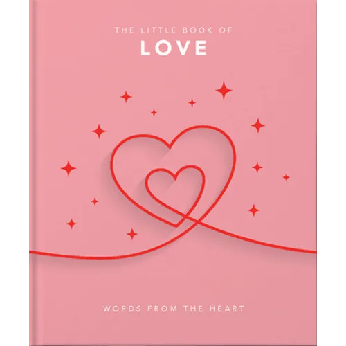 The Little Book of Love: Words from the Heart-Inspiring and Thought-Provoking Reflections and Declarations of Love