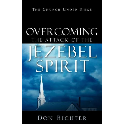 Overcoming The Attack Of The Jezebel Spirit
