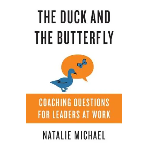 The Duck and the Butterfly: Coaching Questions for Leaders at Work