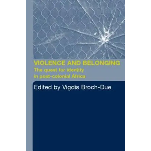 Violence and Belonging: The Quest for Identity in Post-Colonial Africa
