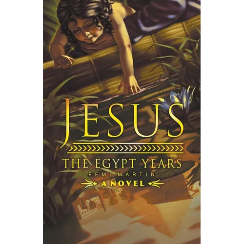Jesus: The Egypt Years