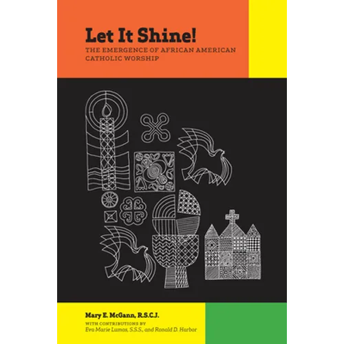 Let It Shine!: The Emergence of African American Catholic Worship