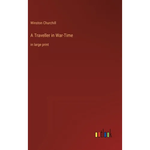 A Traveller in War-Time: in large print