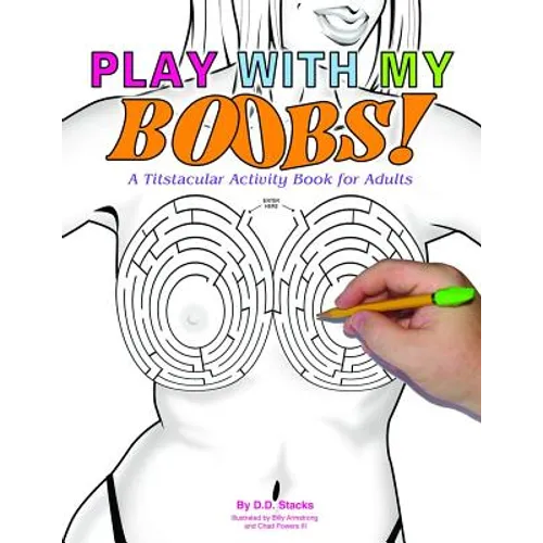 Play with My Boobs: A Titstacular Activity Book for Adults