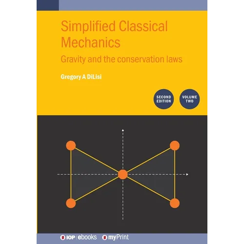 Simplified Classical Mechanics, Volume 2 (Second Edition): Gravity and the conservation laws