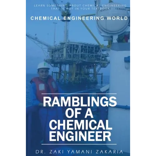 Ramblings of A Chemical Engineer: Learn something about chemical engineering that is not inside your textbook. Explore interesting, challenging, intri