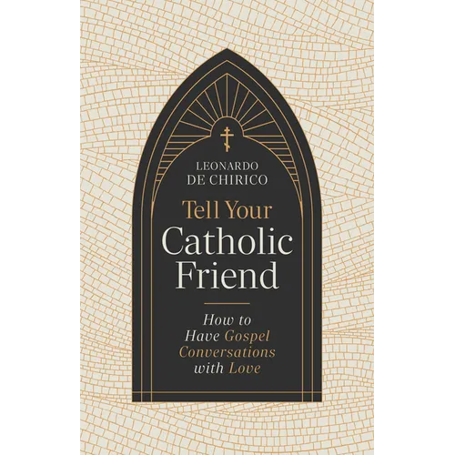 Tell Your Catholic Friend: How to Have Gospel Conversations with Love - Paperback