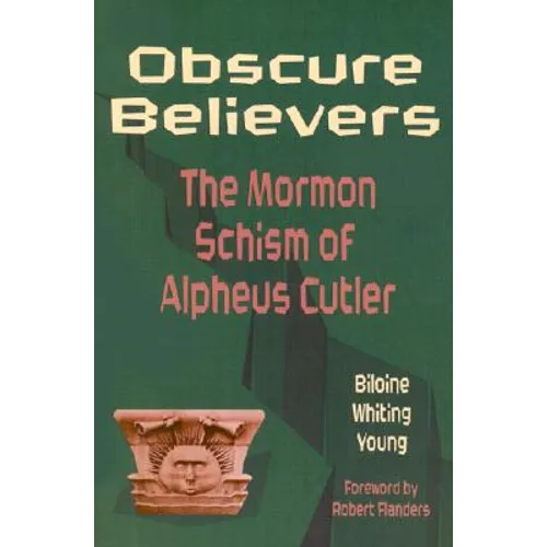 Obscure Believers: The Morman Schism of Alpheus Cutler