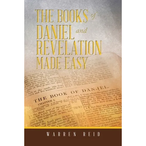 The Books of Daniel and Revelation Made Easy