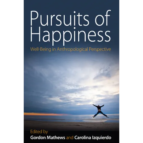 Pursuits of Happiness: Well-Being in Anthropological Perspective
